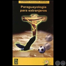 PARAGUAYOLOGA PARA EXTRANJEROS - Por DOMINGO AGUILERA JIMNEZ - Ao 2010